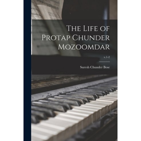 (영문도서) The Life of Protap Chunder Mozoomdar; v.1-2 Paperback, Hassell Street Press, English, 9781014078780