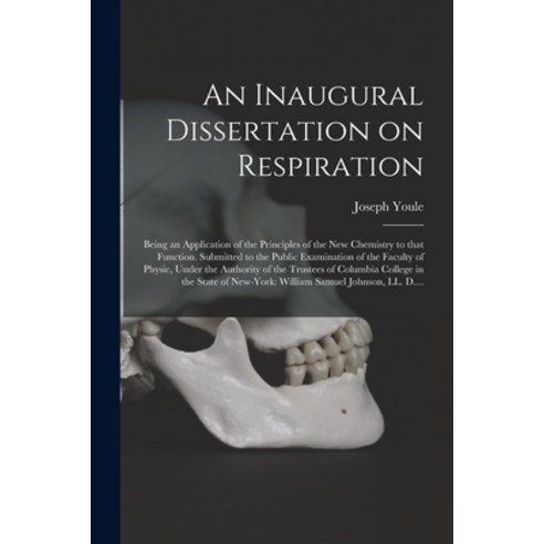 (영문도서) An Inaugural Dissertation on Respiration: Being an Application of the Principles of the New C... Paperback, Legare Street Press, English, 9781014333889