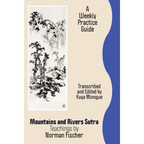 (영문도서) Mountains and Rivers Sutra: Teachings by Norman Fischer / A Weekly Practice Guide Paperback, Sumeru Press Inc., English, 9781896559582