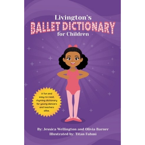 (영문도서) Livington''s Ballet Dictionary for Children Paperback, Independently Published, English, 9798857445785