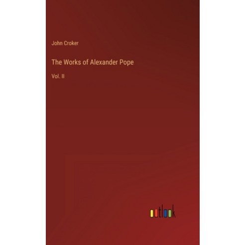 (영문도서) The Works of Alexander Pope: Vol. II Hardcover, Outlook Verlag, English, 9783368141318