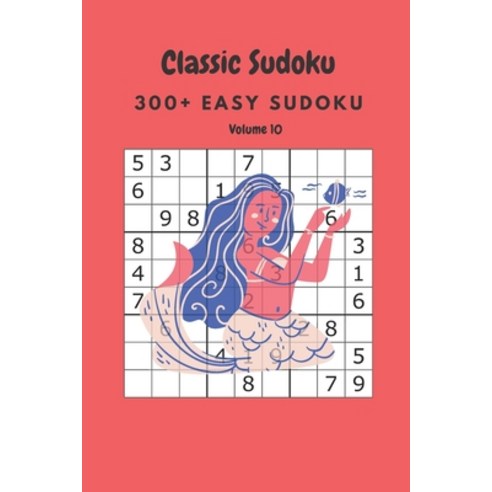 Classic Sudoku: 300+ Easy sudoku Volume 10 Paperback, Independently Published