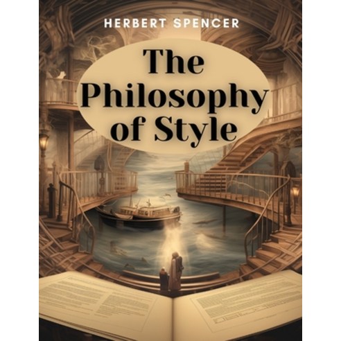 (영문도서) The Philosophy of Style: The Principles and Characteristics of Effective Writing Style Paperback, Magic Publisher, English, 9781835912867