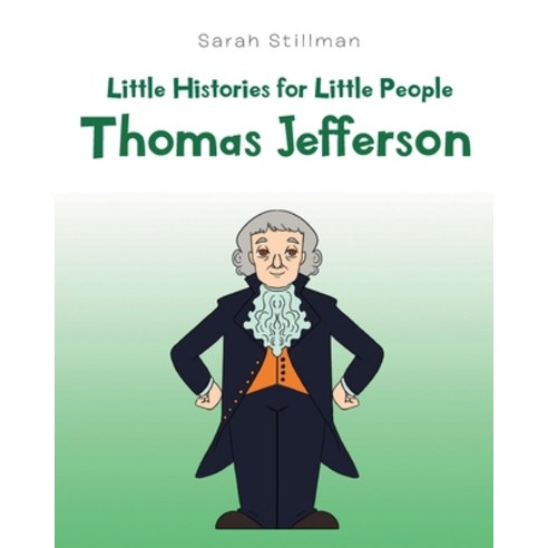 (영문도서) Little Histories for Little People: Thomas Jefferson Paperback, Page Publishing, Inc., English, 9781662436741