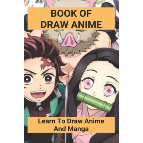 (영문도서) Book Of Draw Anime: Learn To Draw Anime And Manga: How To Draw Anime Book Paperback, Independently Published, English, 9798505144756