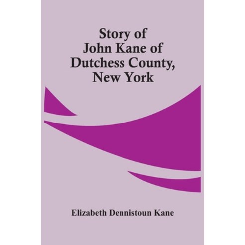 Story Of John Kane Of Dutchess County New York Paperback, Alpha Edition, English, 9789354446719
