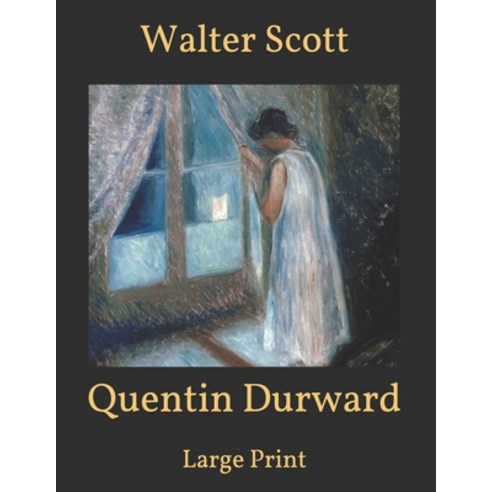 Quentin Durward: Large Print Paperback, Independently Published, English, 9798596362237