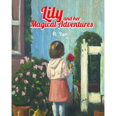 (영문도서) Lily and Her Magical Adventures: Discovering the Magic of ...