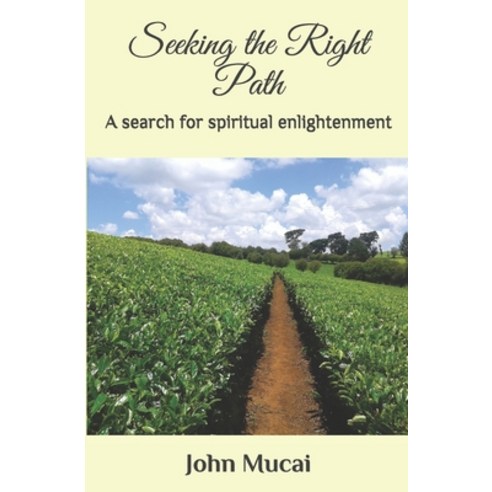 Seeking the Right Path: A search for spiritual enlightenment Paperback, Mucai Quick Reads