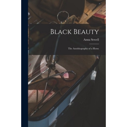 (영문도서) Black Beauty: the Autobiography of a Horse Paperback, Legare Street Press, English, 9781015303195