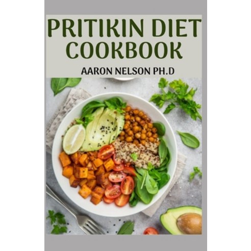 Pritikin Diet Cookbook: Weight Reduction to Your Satisfaction with Highly Nutritious Meal. a Profoun... Paperback, Independently Published