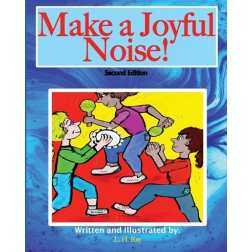 (영문도서) Make a Joyful Noise!: Second Edition Paperback, Independently Published, English, 9798508738273