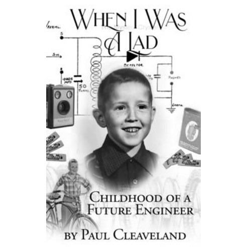 When I Was a Lad: Childhood of a Future Engineer Paperback, Independently Published, English, 9798561975318