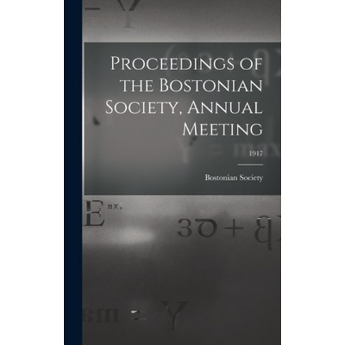 (영문도서) Proceedings of the Bostonian Society Annual Meeting; 1917 Hardcover, Legare Street Press, English, 9781013792212