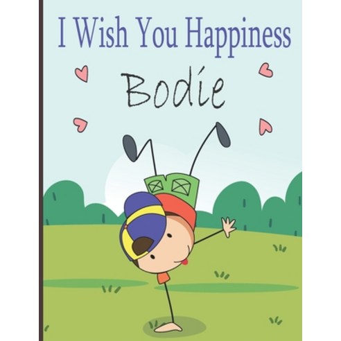 I Wish You Happiness Bodie: Personalized children book For boy a special child in your life Name B... Paperback, Independently Published, English, 9798746517432