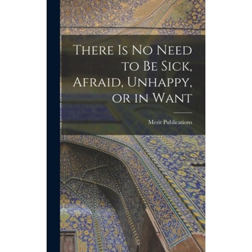 (영문도서) There is No Need to Be Sick Afraid Unhappy or in Want Hardcover, Hassell Street Press, English, 9781013571848