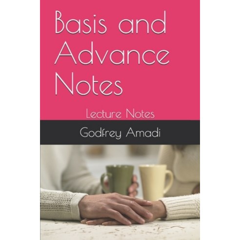 (영문도서) Basis and Advance Notes: Lecture Notes Paperback, Independently Published, English, 9798532065666