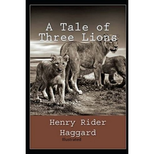 A Tale of Three Lions Illustrated Paperback, Independently Published, English, 9798741423677