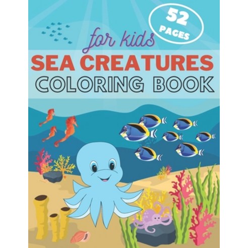Sea Creature Coloring Book For Kids: Underwater Ocean Animals Activity Book For Toddler Kids and Te... Paperback, Independently Published, English, 9798728553175