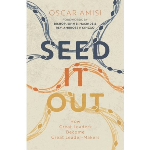 (영문도서) Seed It Out: How Great Leaders Become Great Leader-Makers Paperback, 100 Movements Publishing, English, 9781955142427