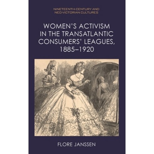 (영문도서) Women''s Activism in the Transatlantic Consumers'' Leagues 1885-1920 Hardcover, Edinburgh University Press, English, 9781474497985