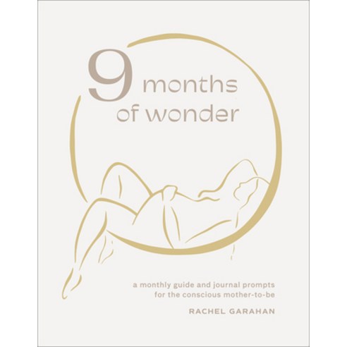 (영문도서) 9 Months of Wonder: A Monthly Guide and Journal Prompts for the Conscious Mother-To-Be Hardcover, Familius, English, 9781641709965