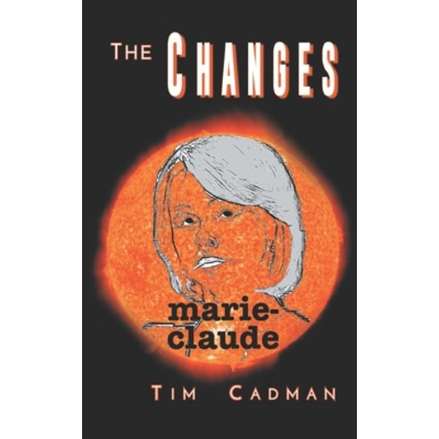 The Changes: Marie-Claude Paperback, Independently Published, English, 9798592895043