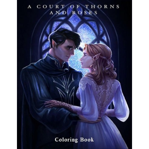 A Court of Thorns and Roses coloring book: coloring book for adults Paperback, Independently Published, English, 9798723120365