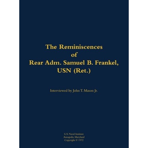 (영문도서) Reminiscences of Rear Adm. Samuel B. Frankel USN (Ret.) Hardcover, US Naval Institute Press, English, 9781682691120