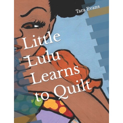 (영문도서) Little Lulu Learns to Quilt Paperback, Independently Published, English, 9798377976387