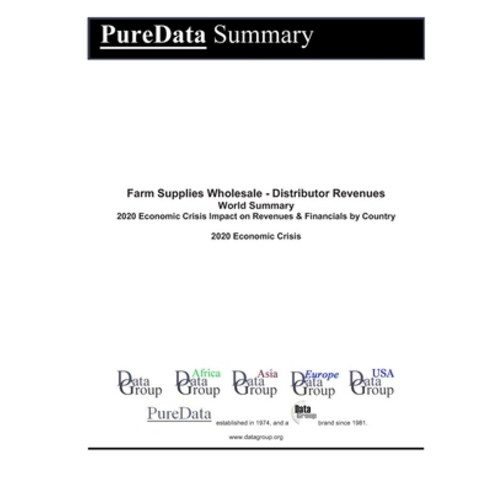 Farm Supplies Wholesale - Distributor Revenues World Summary: 2020 Economic Crisis Impact on Revenue... Paperback, Independently Published