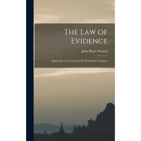 (영문도서) The Law of Evidence: Applicable to the Courts of the East India Company Hardcover, Legare Street Press, English, 9781017893779