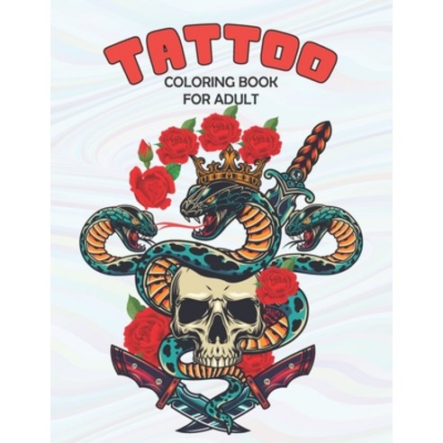Tattoo Coloring Book For Adults: Relaxing Tattoo Designs for Men and Women and Adult Paperback, Independently Published