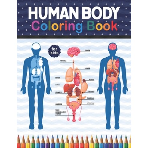Human Body Coloring Book For Kids: Human Body Anatomy Coloring Book For Kids Boys and Girls and Med... Paperback, Independently Published, English, 9798574467824