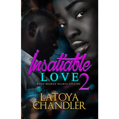 (영문도서) Insatiable Love 2: When Broken Hearts Collide Paperback, Urban Renaissance, English, 9781645562481