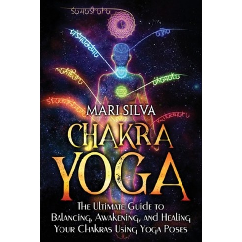 (영문도서) Chakra Yoga: The Ultimate Guide to Balancing Awakening and Healing Your Chakras Using Yoga ... Paperback, Independently Published, English, 9798848617726