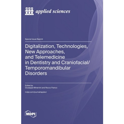 (영문도서) Digitalization Technologies New Approaches and Telemedicine in Dentistry and... Hardcover, Mdpi AG, English, 9783725822171