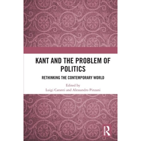 (영문도서) Kant and the Problem of Politics: Rethinking the Contemporary World Paperback, Routledge Chapman & Hall, English, 9781032289403
