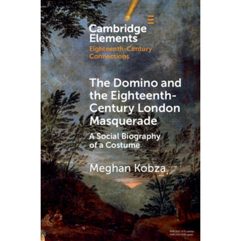 (영문도서) The Domino and the Eighteenth-Century London Masquerade: A Social Biography of a Costume Paperback, Cambridge University Press, English, 9781009045551