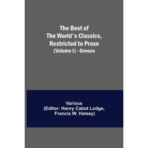 (영문도서) The Best of the World''s Classics Restricted to Prose (Volume I) - Greece Paperback, Alpha Edition, English, 9789354843570