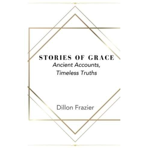 (영문도서) Stories of Grace: Ancient Accounts Timeless Truths Paperback, Independently Published, English, 9798394828072