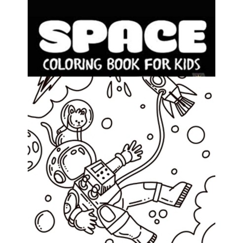 Space Coloring Book For Kids: Space Coloring Book For Kids: For Toddlers and Kids Ages 4-8 Gifts Fo... Paperback, Independently Published, English, 9798720033705