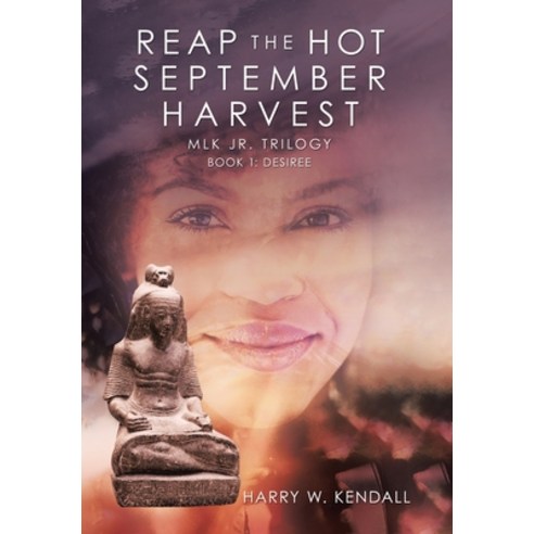 Reap the Hot September Harvest: Book 1: Desiree Hardcover, iUniverse