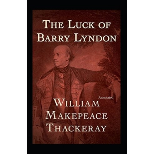 The Luck of Barry Lyndon Annotated Paperback, Independently Published, English, 9798579823786