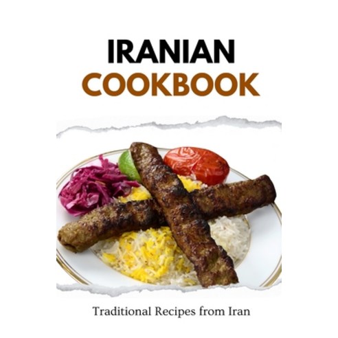 (영문도서) Iranian Cookbook: Traditional Recipes from Iran Paperback, Independently Published, English, 9798871132395