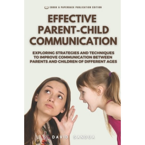 (영문도서) Effective Parent-Child Communication Paperback, Independently Published, English, 9798863154466