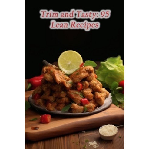 (영문도서) Trim and Tasty: 95 Lean Recipes Paperback, Independently Published, English, 9798858454908