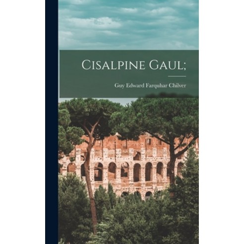 (영문도서) Cisalpine Gaul; Hardcover, Hassell Street Press, English, 9781013860973