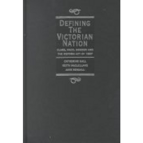Defining the Victorian Nation:"Class Race Gender and the British Reform Act of 1867", Cambridge University Press