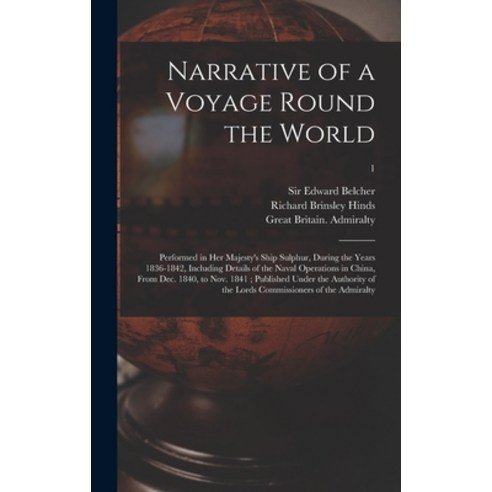 (영문도서) Narrative of a Voyage Round the World: Performed in Her Majesty''s Ship Sulphur During the Ye... Hardcover, Legare Street Press, English, 9781013444395